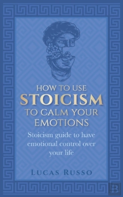 Bertrand.pt - How To Use Stoicism To Calm Your Emotions