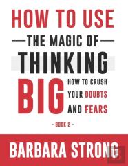 How To Use The Magic Of Thinking Big