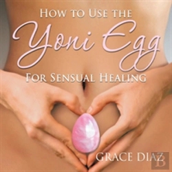 Bertrand.pt - How To Use The Yoni Egg For Sensual Healing