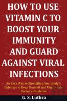 How To Use Vitamin C To Boost Your Immunity And Guard Against Viral Infections