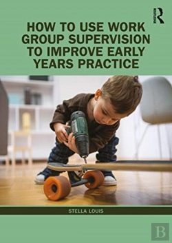 Bertrand.pt - How To Use Work Group Supervision To Improve Early Years Practice