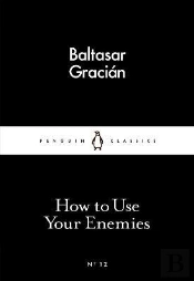 How To Use Your Enemies