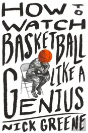 How To Watch Basketball Like A Genius