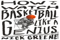 How To Watch Basketball Like A Genius
