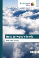 How To Weep Silently