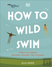How To Wild Swim