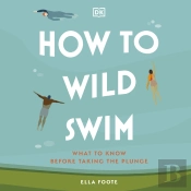 How To Wild Swim