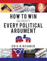 How To Win (Almost) Every Political Argument