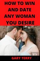 How To Win And Date Any Girl You Desire