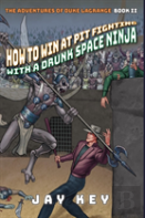 How To Win At Pit Fighting With A Drunk Space Ninja