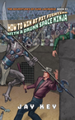 How To Win At Pit Fighting With A Drunk Space Ninja