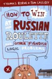 How To Win At Russian Roulette