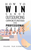How To Win Large Outsourcing Opportunities For Professional Sales People