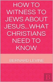 How To Witness To Jews About Jesus...Wha
