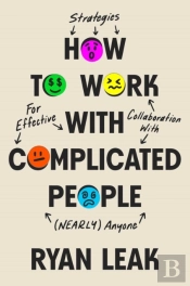 How To Work With Complicated People