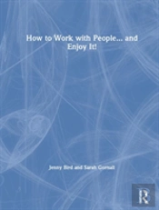 How To Work With People... And Enjoy It!