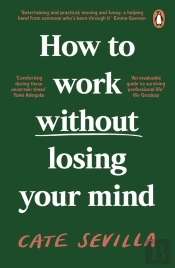 How To Work Without Losing Your Mind