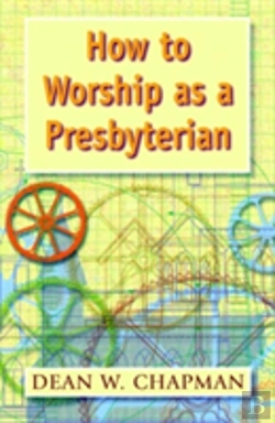 Bertrand.pt - How To Worship As A Presbyterian