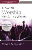 How To Worship For All Its Worth