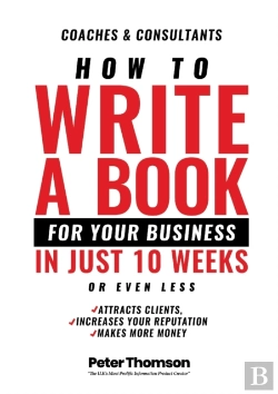 Bertrand.pt - How To Write A Book For Your Business In 10 Weeks Or Less