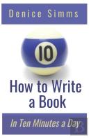 How To Write A Book In Ten Minutes A Day
