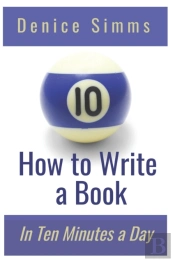 How To Write A Book In Ten Minutes A Day
