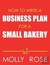 How To Write A Business Plan For A Small Bakery