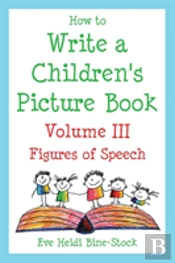 How To Write A Children'S Picture Book Volume Iii