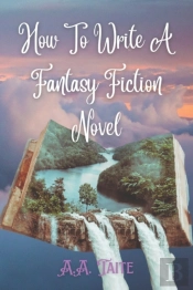 How To Write A Fantasy Fiction Novel