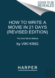 How To Write A Movie In 21 Days (Revised Edition)