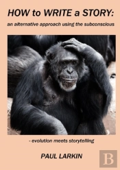 How To Write  A Story: An Alternative Approach Using The Subconscious