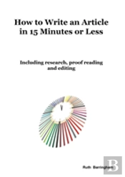 How To Write An Article In 15 Minutes Or Less: Including Research, Proof Reading And Editing