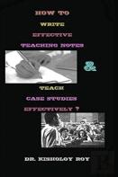 How To Write Effective Teaching Notes & Teach Case Studies Effectively?