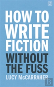 How To Write Fiction Without The Fuss