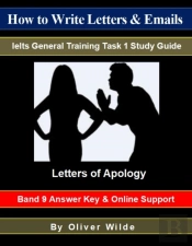 How To Write Letters & Emails. Ielts General Training Task 1 Study Guide. Letters Of Apology. Band 9 Answer Key & On-Line Support.