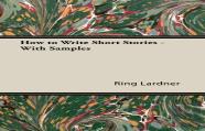 How To Write Short Stories - With Samples