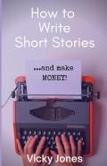 How To Write Short Stories...And Make Money!