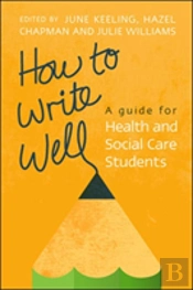 How To Write Well: A Guide For Health And Social Care Students