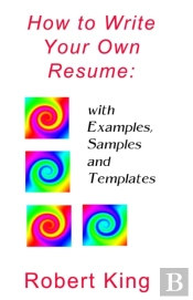 How To Write Your Own Resume: With Examples, Samples And Templates