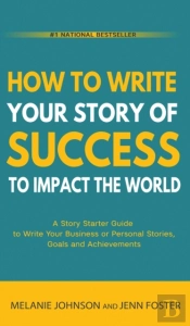 How To Write Your Story Of Success To Impact The World
