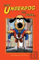 How Underdog Was Born (Hardback)