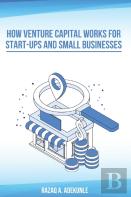 How Venture Capital Works For Start-Ups And Small Businesses
