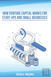 How Venture Capital Works For Start-Ups And Small Businesses