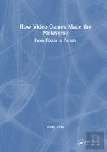 How Video Games Made The Metaverse