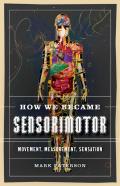 How We Became Sensorimotor