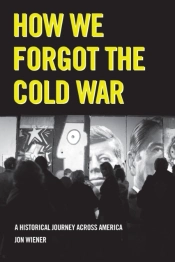 How We Forgot The Cold War