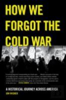 How We Forgot The Cold War
