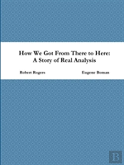 Bertrand.pt - How We Got From There To Here: A Story Of Real Analysis