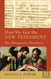 How We Got The New Testament Â€“ Text, Transmission, Translation