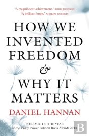 How We Invented Freedom & Why It Matters